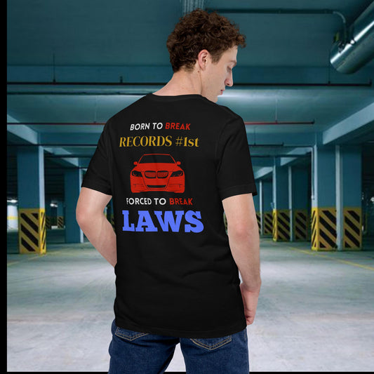 Born To Break RECORDS #1st Forced To Break LAWS T-shirt